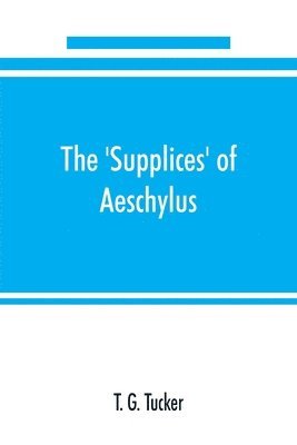 bokomslag The 'Supplices' of Aeschylus