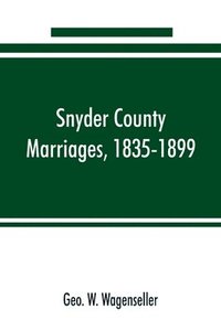 bokomslag Snyder county marriages, 1835-1899