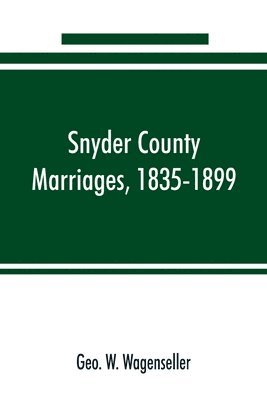 bokomslag Snyder county marriages, 1835-1899