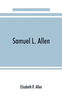 bokomslag Samuel L. Allen; intimate recollections & letters