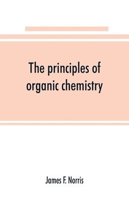 bokomslag The principles of organic chemistry