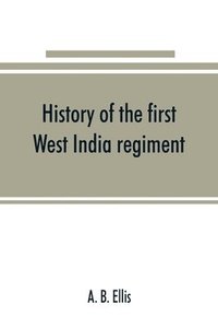 bokomslag History of the first West India regiment