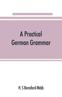 bokomslag A practical German grammar