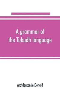 bokomslag A grammar of the Tukudh language