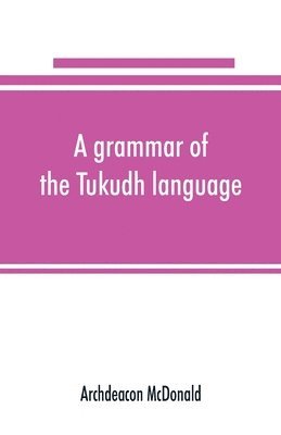 A grammar of the Tukudh language 1