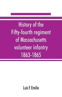 bokomslag History of the Fifty-fourth regiment of Massachusetts volunteer infantry, 1863-1865