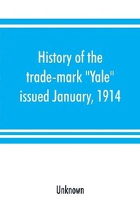 bokomslag History of the trade-mark &quot;Yale&quot;