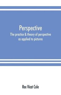 bokomslag Perspective; the practice & theory of perspective as applied to pictures, with a section dealing with its application to architecture