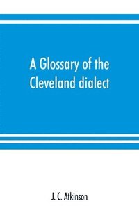 bokomslag A glossary of the Cleveland dialect