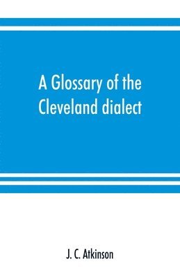 bokomslag A glossary of the Cleveland dialect