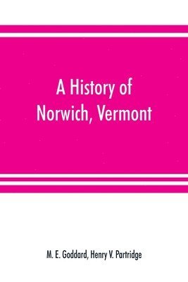 bokomslag A history of Norwich, Vermont