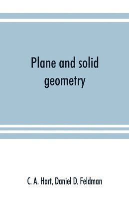 C A Hart, Daniel D Feldman - Plane and solid geometry, Häftad