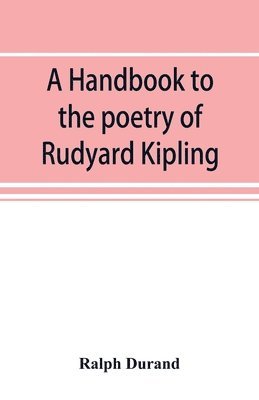 bokomslag A handbook to the poetry of Rudyard Kipling