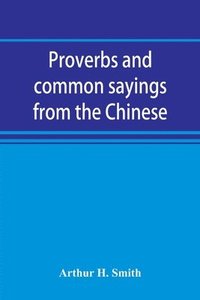 bokomslag Proverbs and common sayings from the Chinese