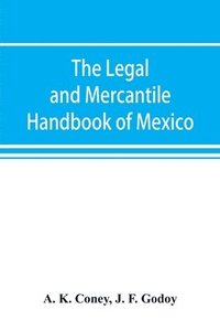 bokomslag legal and mercantile handbook of Mexico