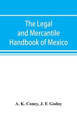 bokomslag legal and mercantile handbook of Mexico