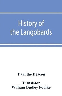Paul the Deacon - History of the Langobards, Häftad