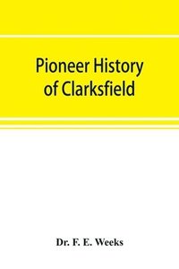 bokomslag Pioneer history of Clarksfield