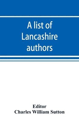 bokomslag list of Lancashire authors, with brief biographical and bibliographical notes