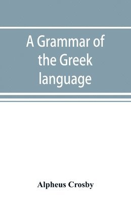 bokomslag A grammar of the Greek language