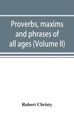 bokomslag Proverbs, maxims and phrases of all ages