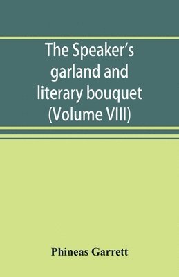 bokomslag speaker's garland and literary bouquet. (Volume VIII)