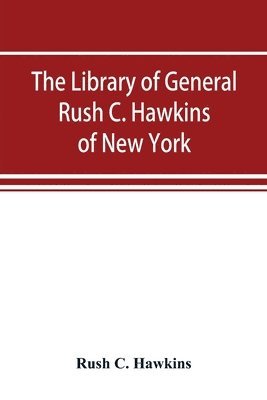 library of General Rush C. Hawkins, of New York
