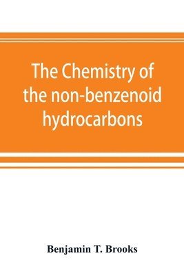 Benjamin T Brooks, Benjamin T. Brooks - chemistry of the non-benzenoid hydrocarbons and their simple derivatives, Häftad