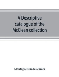 bokomslag A descriptive catalogue of the McClean collection of manuscripts in the Fitzwilliam museum