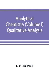 bokomslag Analytical chemistry (Volume I) Qualitative Analysis