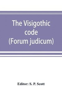 bokomslag The Visigothic code (Forum judicum)