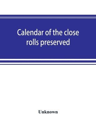 Calendar of the close rolls preserved in the Public Record Office Edward II. 1318-1323. 1