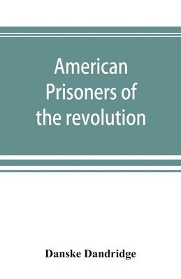 bokomslag American prisoners of the revolution