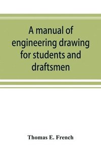 bokomslag A manual of engineering drawing for students and draftsmen