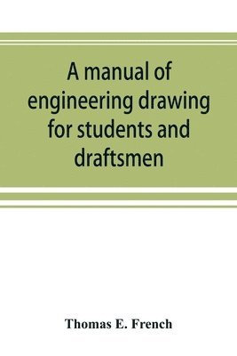 A manual of engineering drawing for students and draftsmen 1