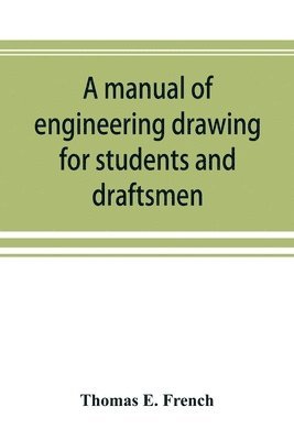 Thomas E French, Thomas E. French - manual of engineering drawing for students and draftsmen, Häftad