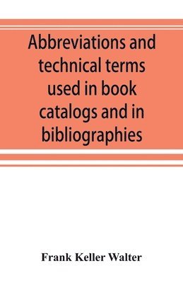 Abbreviations and technical terms used in book catalogs and in bibliographies