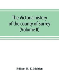 bokomslag The Victoria history of the county of Surrey (Volume II)