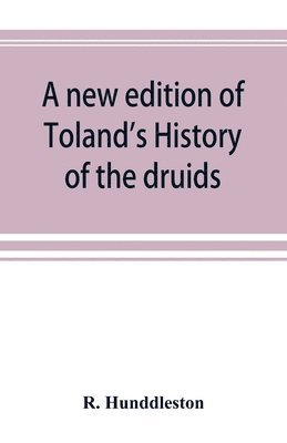 A new edition of Toland's History of the druids 1