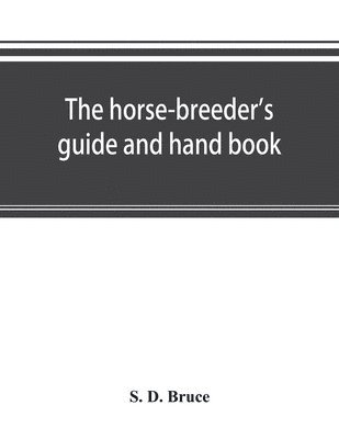 bokomslag The horse-breeder's guide and hand book