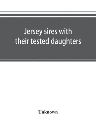 bokomslag Jersey sires with their tested daughters; also a complete alphabetical list of tested cows