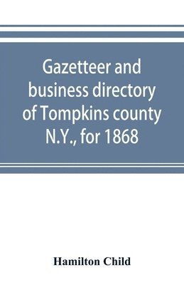 Gazetteer and business directory of Tompkins county, N.Y., for 1868