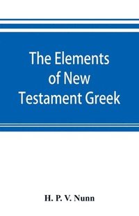 bokomslag The elements of New Testament Greek