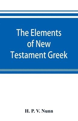 The elements of New Testament Greek 1