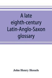 bokomslag A late eighth-century Latin-Anglo-Saxon glossary