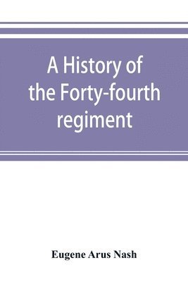 bokomslag A history of the Forty-fourth regiment, New York volunteer infantry, in the civil war, 1861-1865