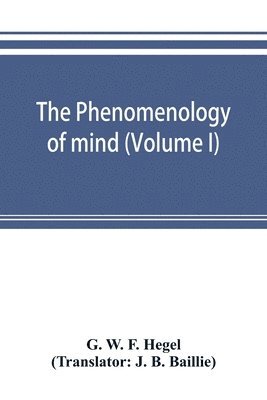 bokomslag The phenomenology of mind (Volume I)