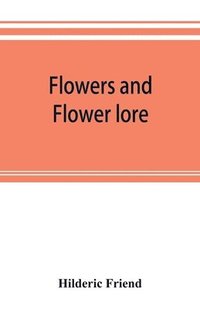 bokomslag Flowers and flower lore