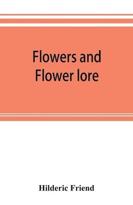 bokomslag Flowers and flower lore