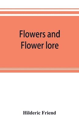 bokomslag Flowers and flower lore